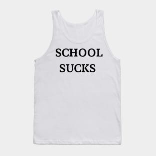 school sucks Tank Top